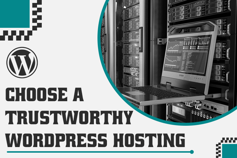Choose a trustworthy WordPress hosting